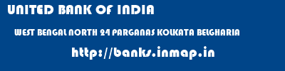 UNITED BANK OF INDIA  WEST BENGAL NORTH 24 PARGANAS KOLKATA BELGHARIA  banks information 
